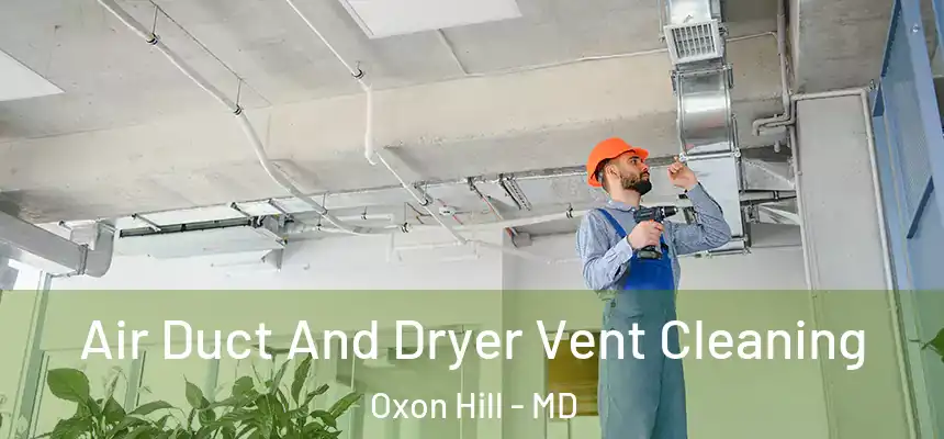  Air Duct And Dryer Vent Cleaning Oxon Hill - MD