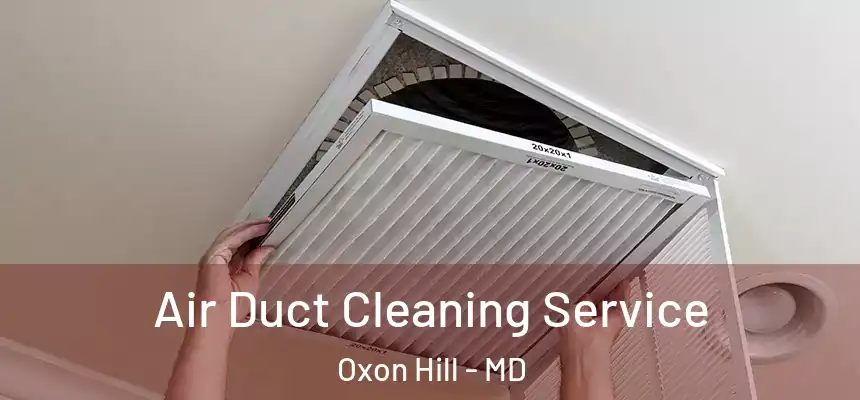  Air Duct Cleaning Service Oxon Hill - MD