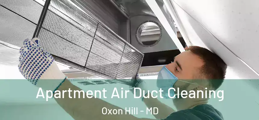  Apartment Air Duct Cleaning Oxon Hill - MD