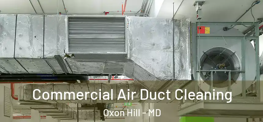  Commercial Air Duct Cleaning Oxon Hill - MD