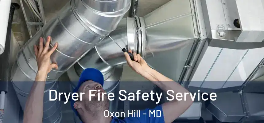 Dryer Fire Safety Service Oxon Hill - MD