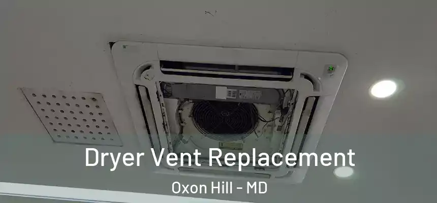  Dryer Vent Replacement Oxon Hill - MD