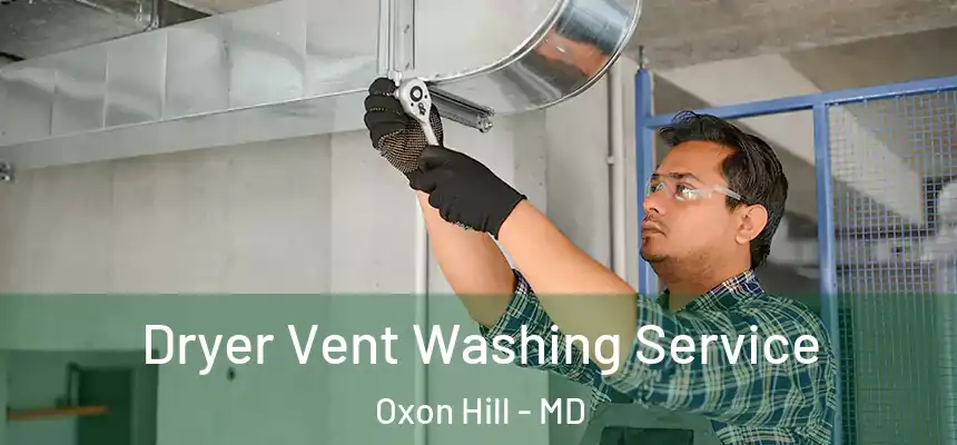  Dryer Vent Washing Service Oxon Hill - MD