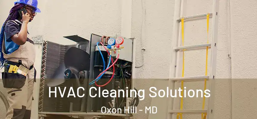  HVAC Cleaning Solutions Oxon Hill - MD